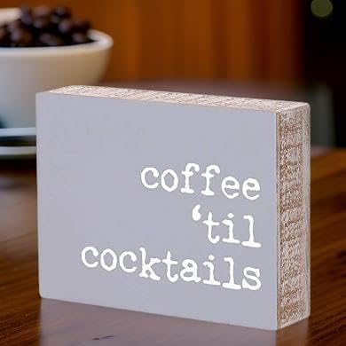 'Coffee Til' Cocktails' Rustic Wood Block Sign