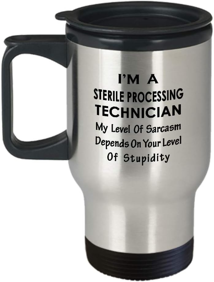 I'm a Sterile Processing Technician Travel Mug, Insulated Coffee Tumbler - Sarcasm Gifts for SPT CS Tech