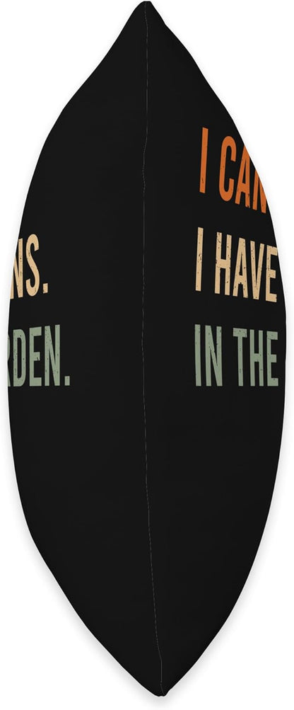 I Can't. I Have Plans. in The Garden. Funny Home Automation Throw Pillow, 16x16, Multicolor