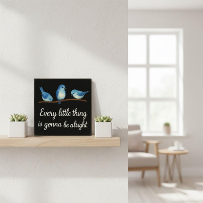 Every Little Thing is Gonna Be Alright Wood Box Sign with 3 Birds, Natural Solid Pine Decor for Tabletop and Shelf, Handmade Inspirational Home and Office Gift, 5x5 Inch(Black)