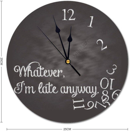 PVC Wall Clock, 10 Inches Round, Whatever, I'm Late Anyway for Home Office Wall Decoration