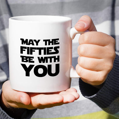 Retreez Funny Mug - May The Fifties Be With You, 11 Oz Ceramic Tea Coffee Mug, 50th Birthday Gag Gift