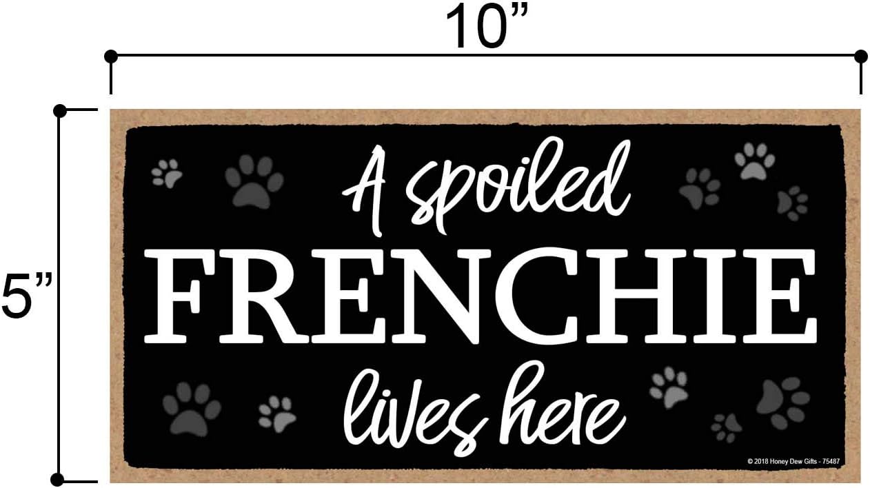 Honey Dew Gifts A Spoiled Frenchie Lives Here Hanging Wood Sign, Home Decor, Wall Art (5x10 inch)