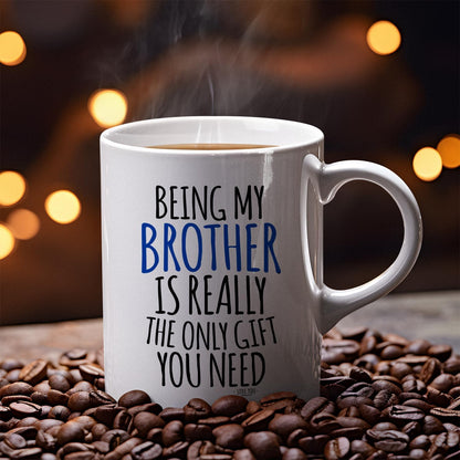 Veracco Being My Brother Is Really The Only Gifts You Need Ceramic Coffee Mug, White, For Him Birthday