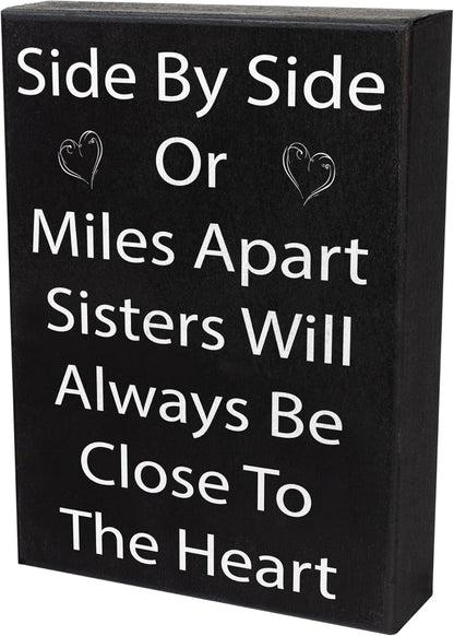 JennyGems Sisters Gift Sign - Side by Side or Miles Apart Sisters Will Always be Close to the Heart - Black and White