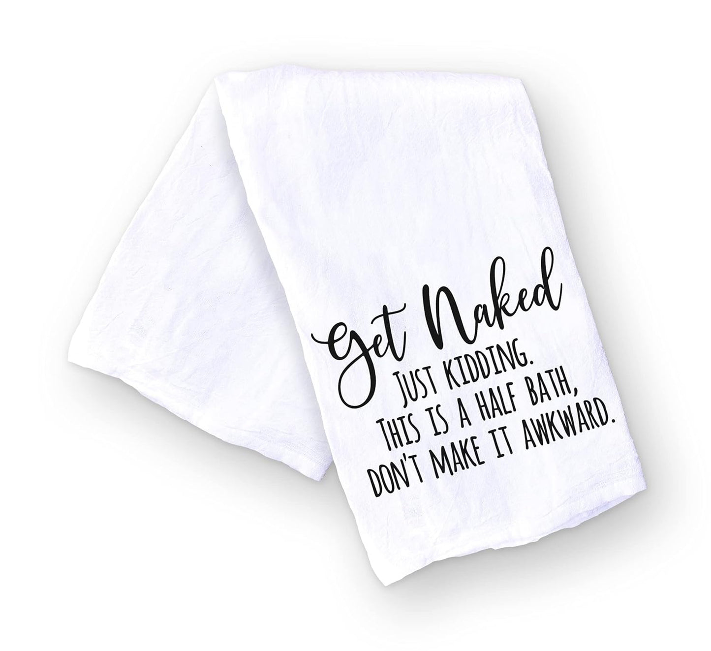 Handmade Funny Bathroom Towel, 100% Cotton Get Naked Just Kidding Flour Sack Hand Towel (28x28 Inch)