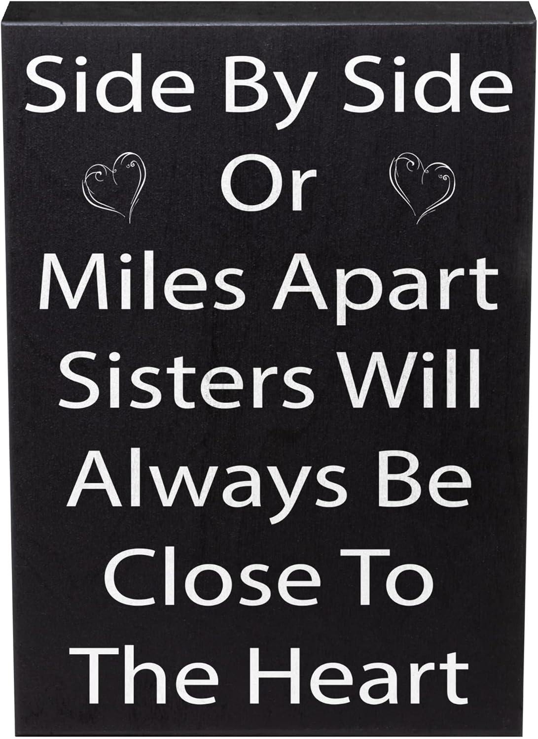 JennyGems Sisters Gift Sign - Side by Side or Miles Apart Sisters Will Always be Close to the Heart - Black and White