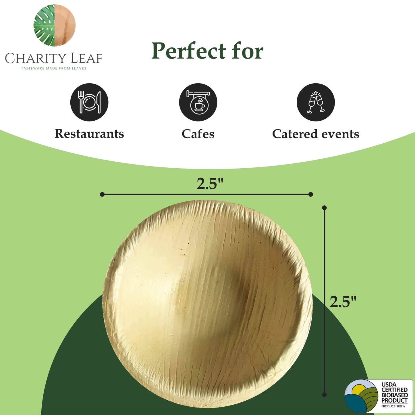 Charity Leaf Disposable Palm Leaf 2.5" Round Mini Bowl (1600 pcs) Dipping Bowls | Bamboo Like| All Natural and Biodegradable | Charcuterie Boards, BBQs, and Parties