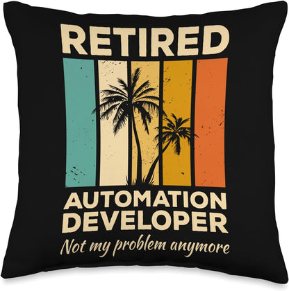 Retired Automation Developer Not My Problem Anymore Throw Pillow, Multicolor, 16x16