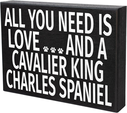 JennyGems Wooden Dog Lover Gift Sign - All You Need Is Love and a Cavalier King Charles - Rustic Shelf Decor for