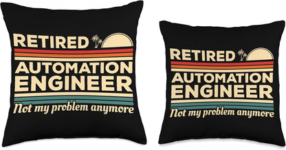 Retired Automation Engineer Not My Problem Anymore Throw Pillow, Multicolor, 18x18