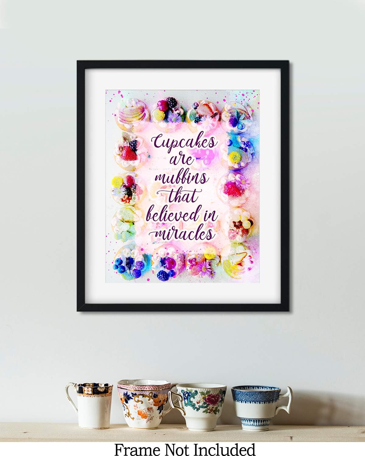 Wall Decor Art Print - Cupcakes Are Muffins That Believed In Miracles - 8x10 Unframed Baking-Themed Gift for Bakers