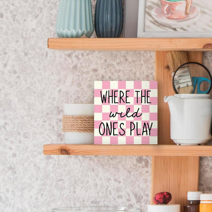 5X5, Where The Wild Ones Play Wood Box Sign Desk Decor Nursery Kids Room Wooden Block Sign Decorations for Playroom