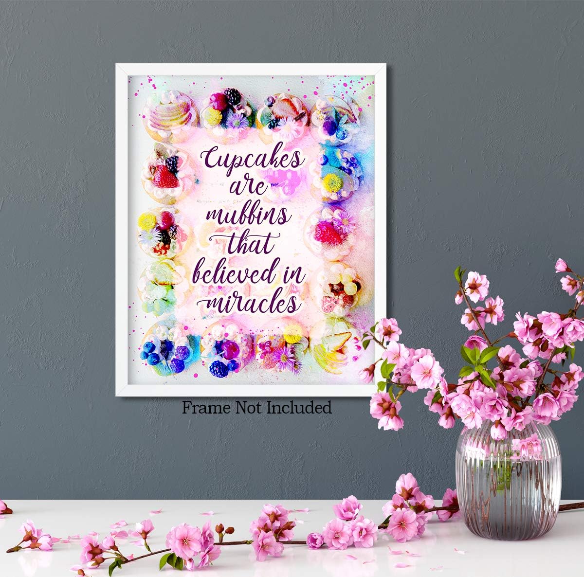 Wall Decor Art Print - Cupcakes Are Muffins That Believed In Miracles - 8x10 Unframed Baking-Themed Gift for Bakers