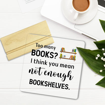 Bookshelf Acrylic Decor Desk Gifts for Reading Enthusiasts, Too Many Books Not Enough Bookshelves, Inspirational Gifts