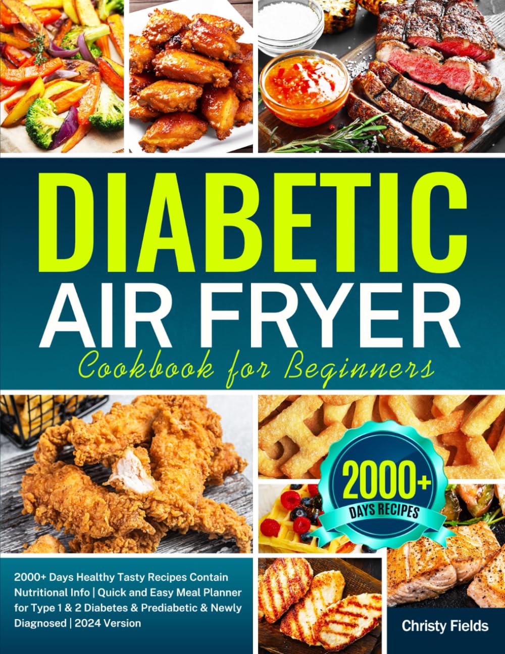 Diabetic Air Fryer Cookbook for Beginners: 2000+ Days Healthy Tasty Recipes Contain Nutritional Info | Quick and Easy Meal Planner for Type 1 & 2 ... Prediabetic & Newly Diagnosed | 2024 Version