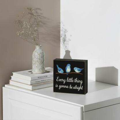 Every Little Thing is Gonna Be Alright Wood Box Sign with 3 Birds, Natural Solid Pine Decor for Tabletop and Shelf, Handmade Inspirational Home and Office Gift, 5x5 Inch(Black)