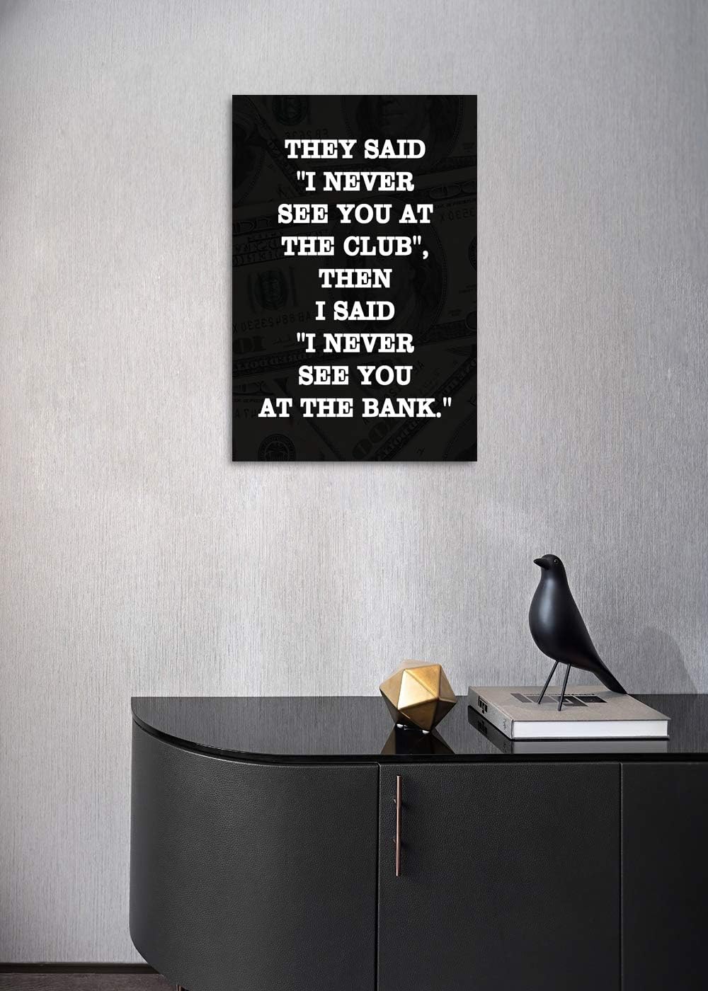 Inspirational Positive Entrepreneur Quotes HD Print, THEY SAID I NEVER SEE YOU AT CLUB, Modern Home Office Decor