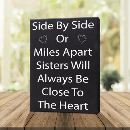 JennyGems Sisters Gift Sign - Side by Side or Miles Apart Sisters Will Always be Close to the Heart - Black and White