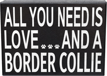 JennyGems Wooden Gift Sign - All You Need Is Love and a Border Collie - Rustic Home Decor for Dog Lovers - 8x6x1.5