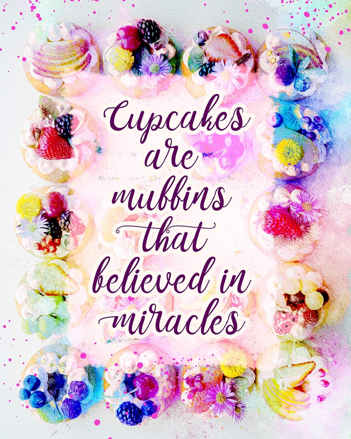 Wall Decor Art Print - Cupcakes Are Muffins That Believed In Miracles - 8x10 Unframed Baking-Themed Gift for Bakers