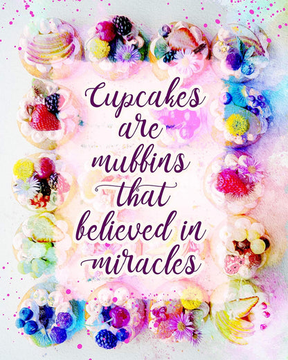 Wall Decor Art Print - Cupcakes Are Muffins That Believed In Miracles - 8x10 Unframed Baking-Themed Gift for Bakers