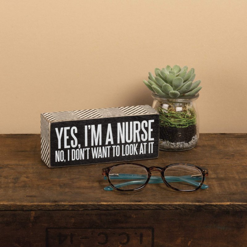 Primitives by Kathy Box Sign, 6" x 2.5", Yes, I'm a Nurse (31135)