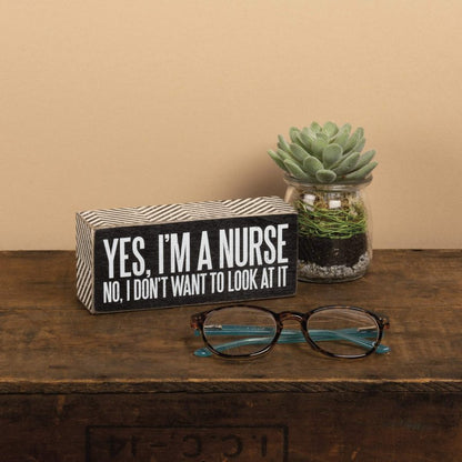 Primitives by Kathy Box Sign, 6" x 2.5", Yes, I'm a Nurse (31135)